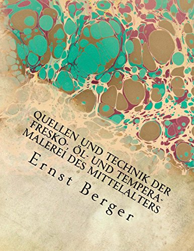 Quellen und Technik der Fresko-, Öl- und Tempera-Malerei des Mittelalters: Originalausgabe von 1897 von Reprint Publishing